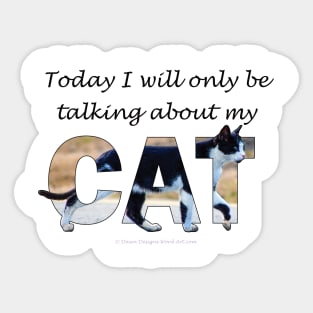 Today I will only be talking about my cat - black and white cat oil painting word art Sticker